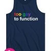 Tipsy Elves Too Gay To Function Tank Top - Men's Cut 1 Tipsy Elves Too Gay To Function Tank Top - Men's Cut