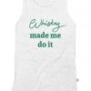 Tipsy Elves Women's Whiskey Made Me Do It Tank Top 1 Tipsy Elves Women's Whiskey Made Me Do It Tank Top